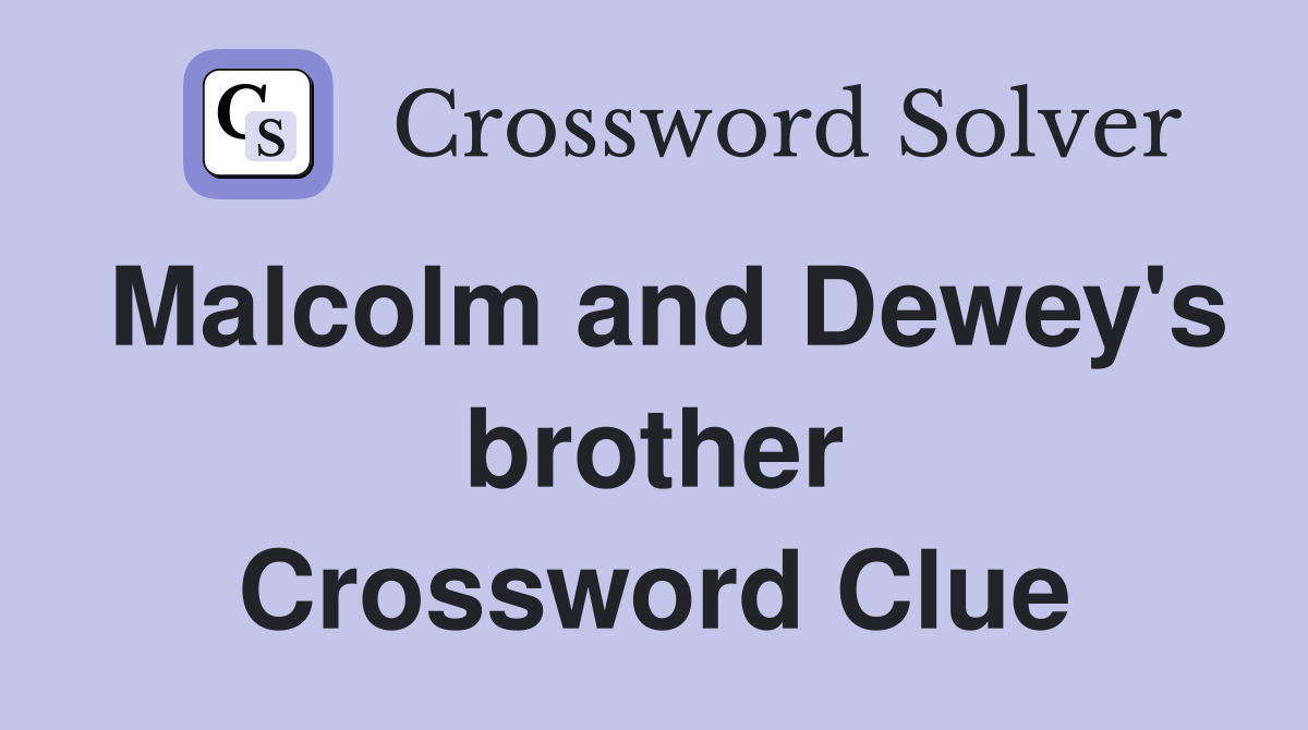 Malcolm and Dewey's brother Crossword Clue
