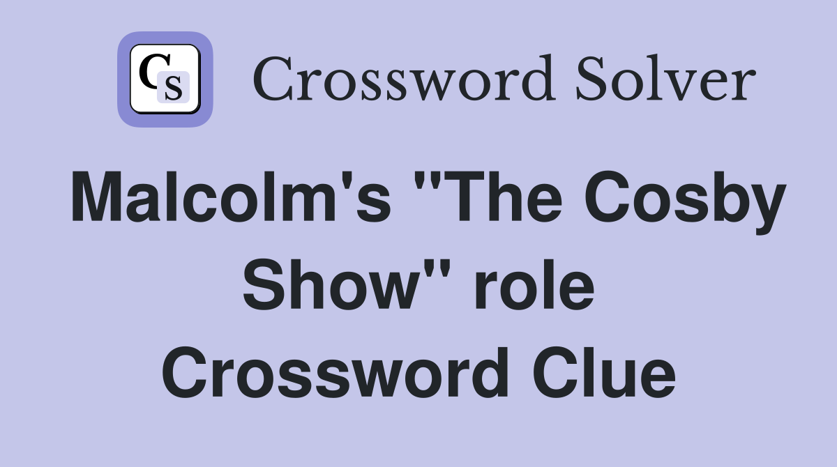 Malcolm's "The Cosby Show" role Crossword Clue