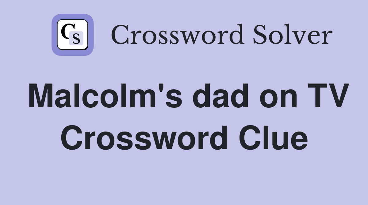 Malcolm's dad on TV Crossword Clue