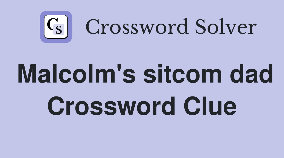 Malcolm's sitcom dad Crossword Clue