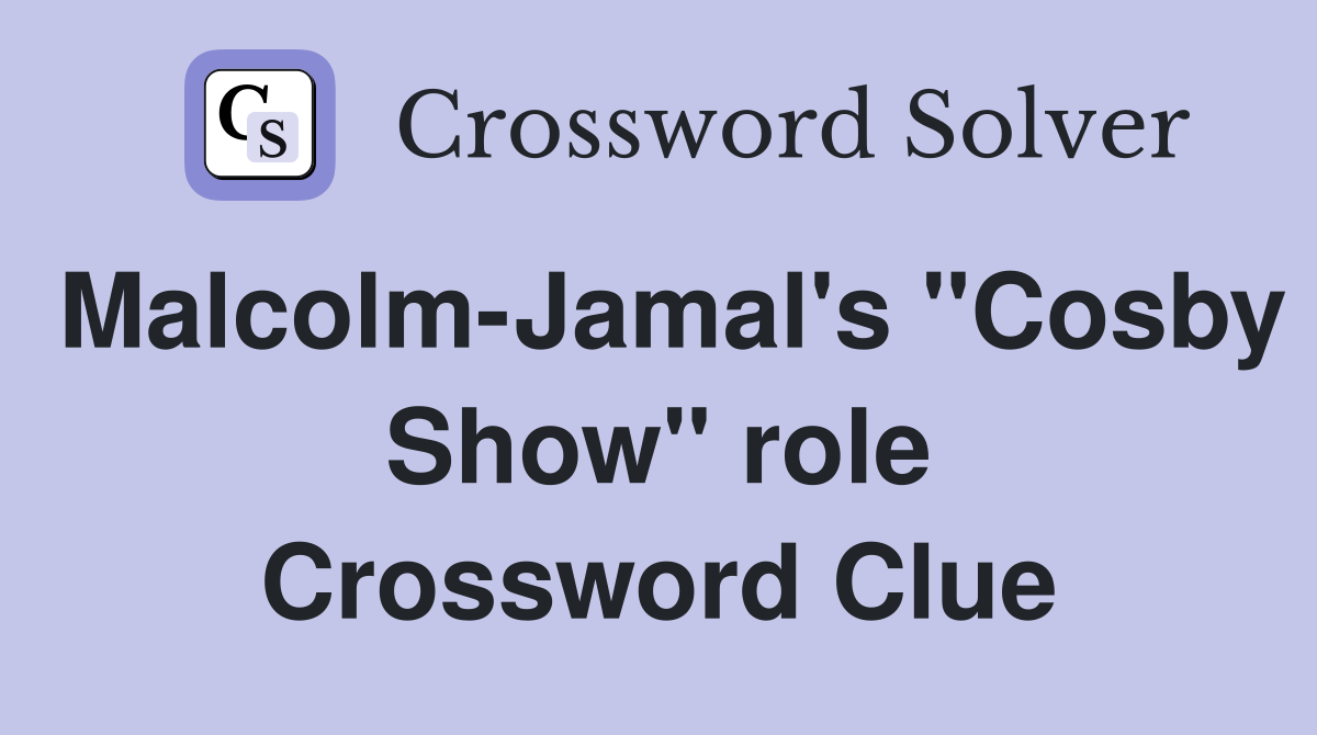 Malcolm-Jamal's "Cosby Show" role Crossword Clue