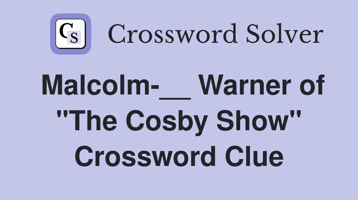 Malcolm-__ Warner of "The Cosby Show" Crossword Clue