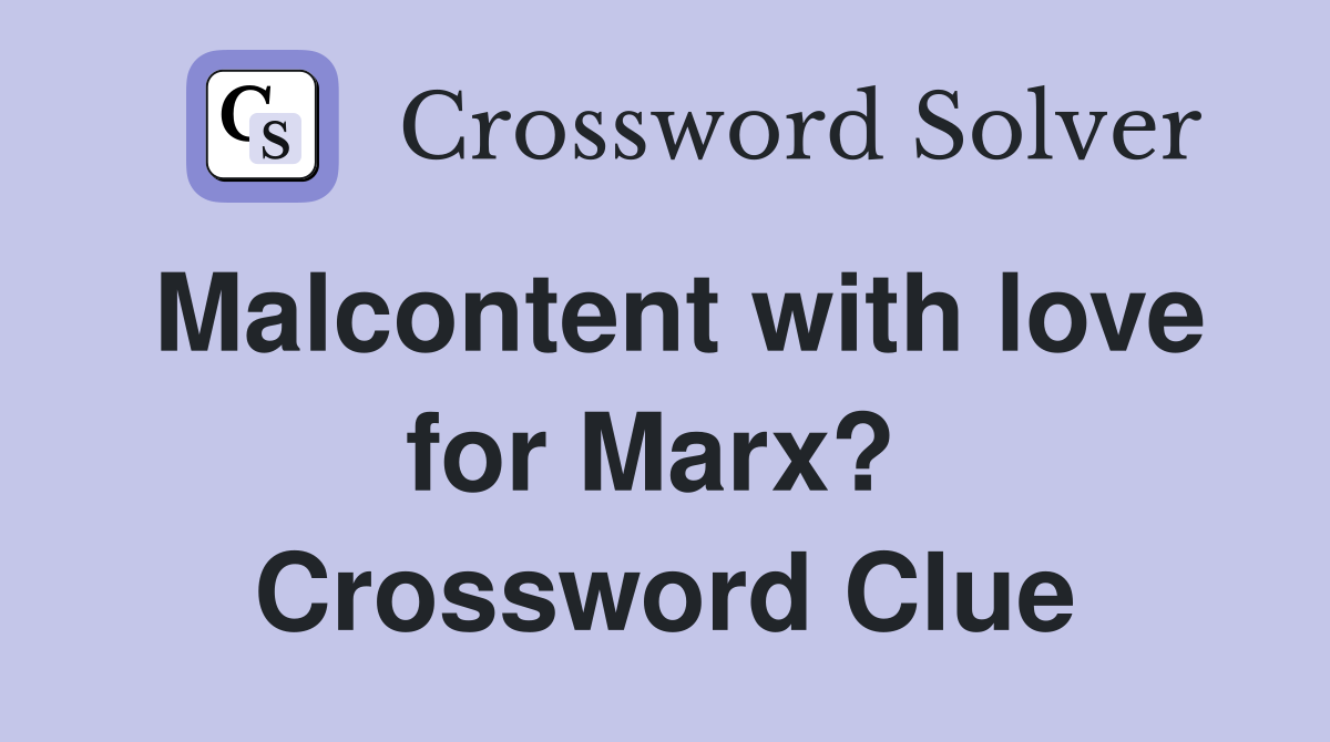 Malcontent with love for Marx?  Crossword Clue
