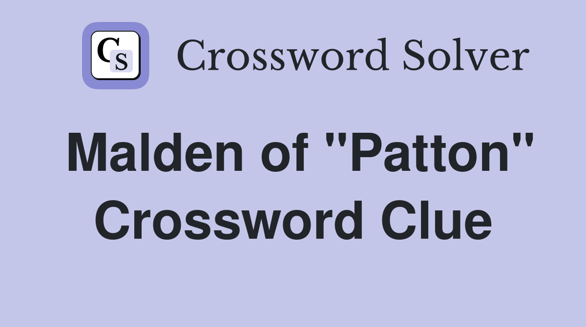 Malden of "Patton" Crossword Clue