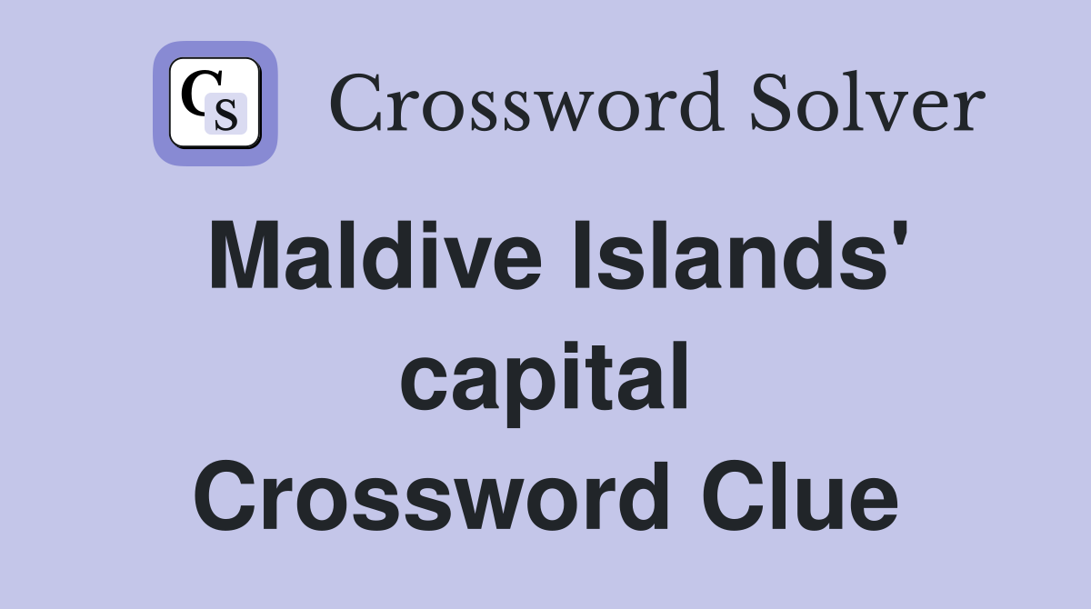 Maldive Islands' capital Crossword Clue