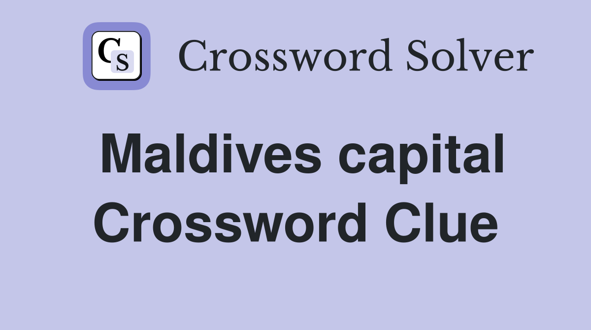 Maldives capital Crossword Clue