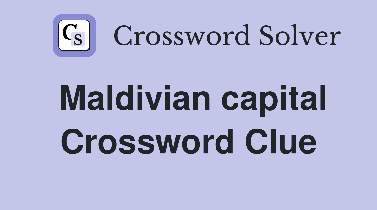 Maldivian capital Crossword Clue