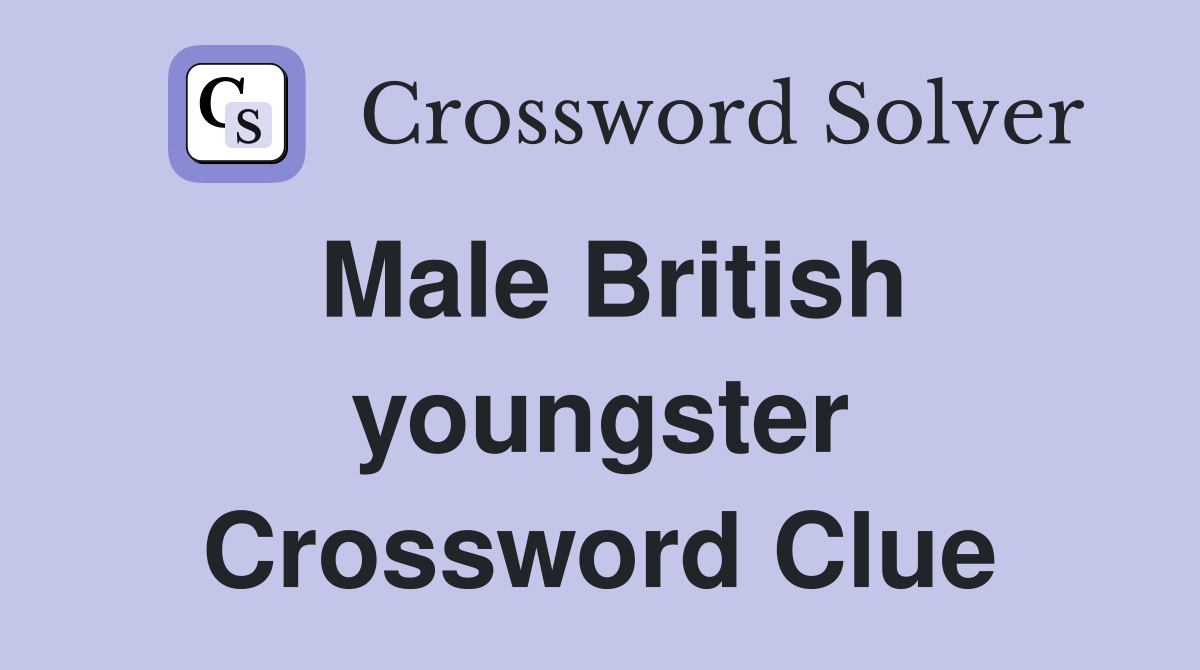 Male British youngster Crossword Clue