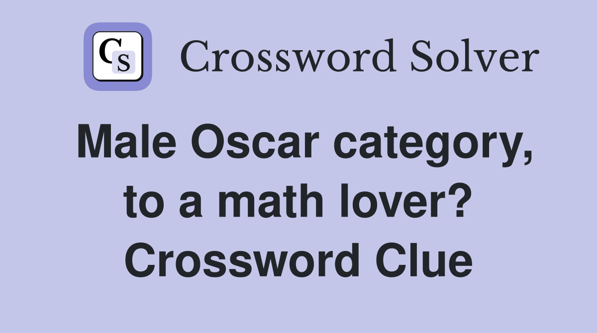 Male Oscar category, to a math lover? Crossword Clue