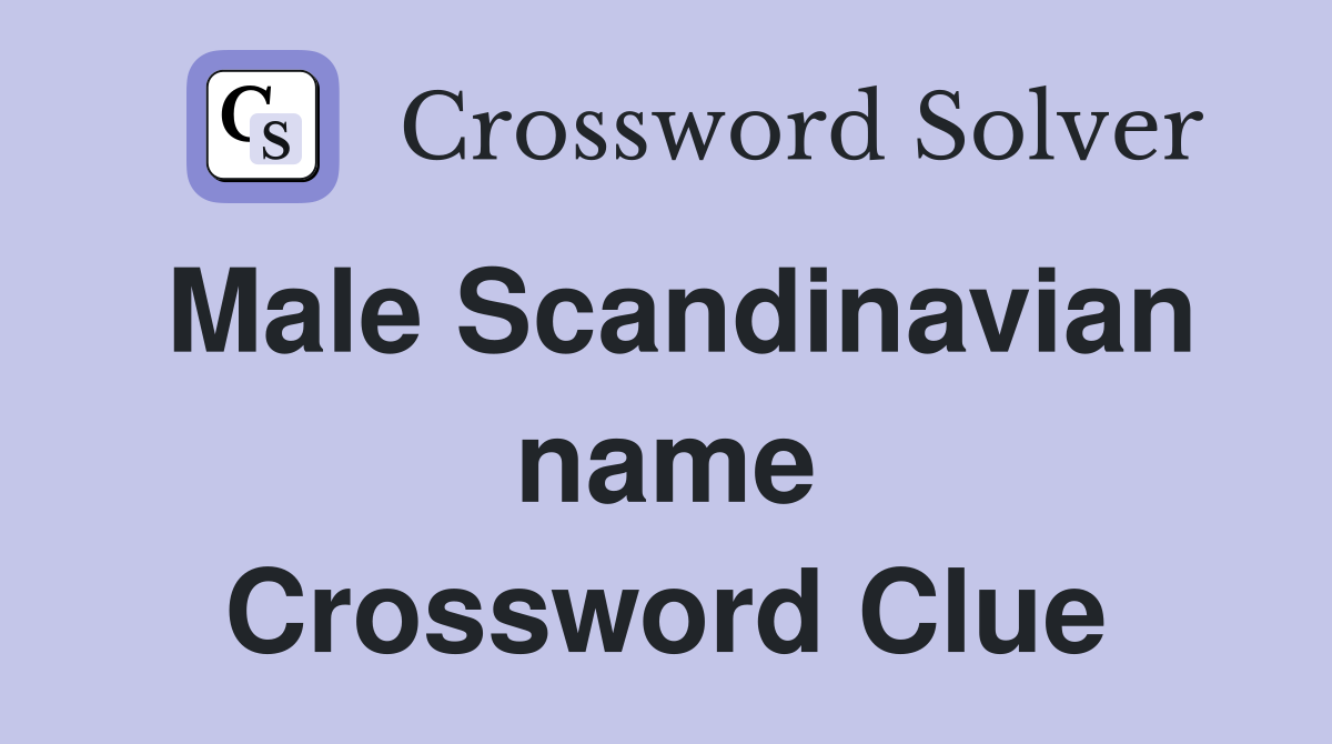 Male Scandinavian name Crossword Clue