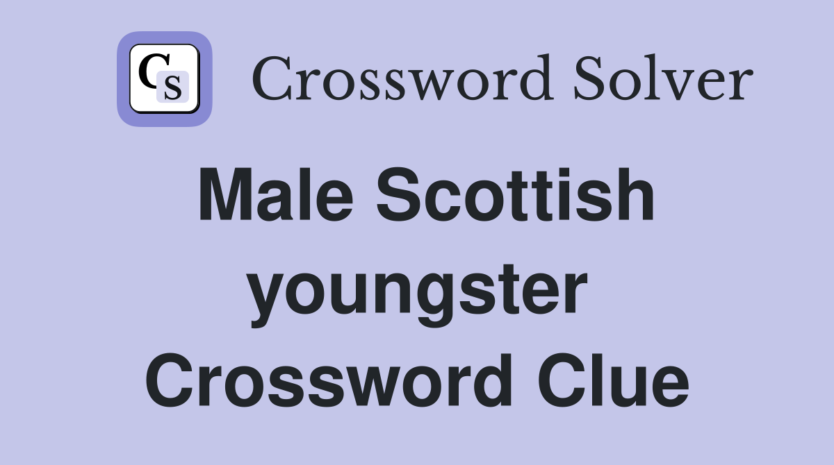 Male Scottish youngster Crossword Clue