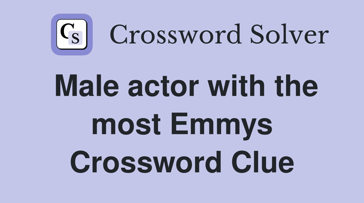 Male actor with the most Emmys Crossword Clue
