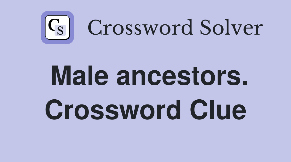 Male ancestors. Crossword Clue
