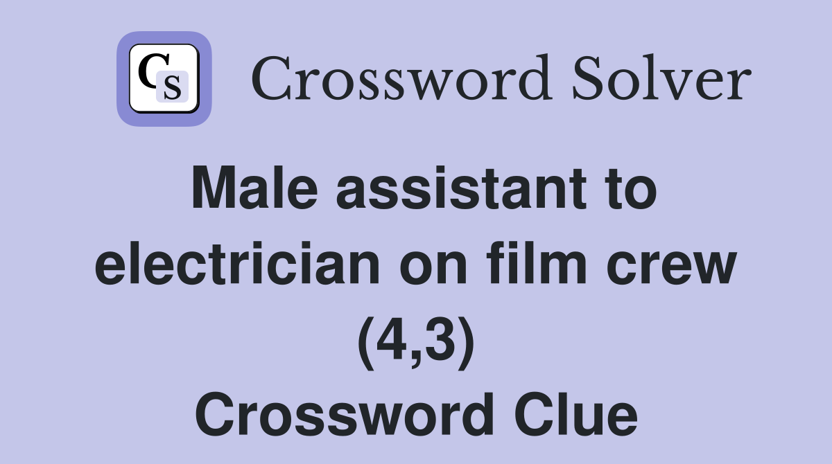 Male assistant to electrician on film crew (4,3) Crossword Clue
