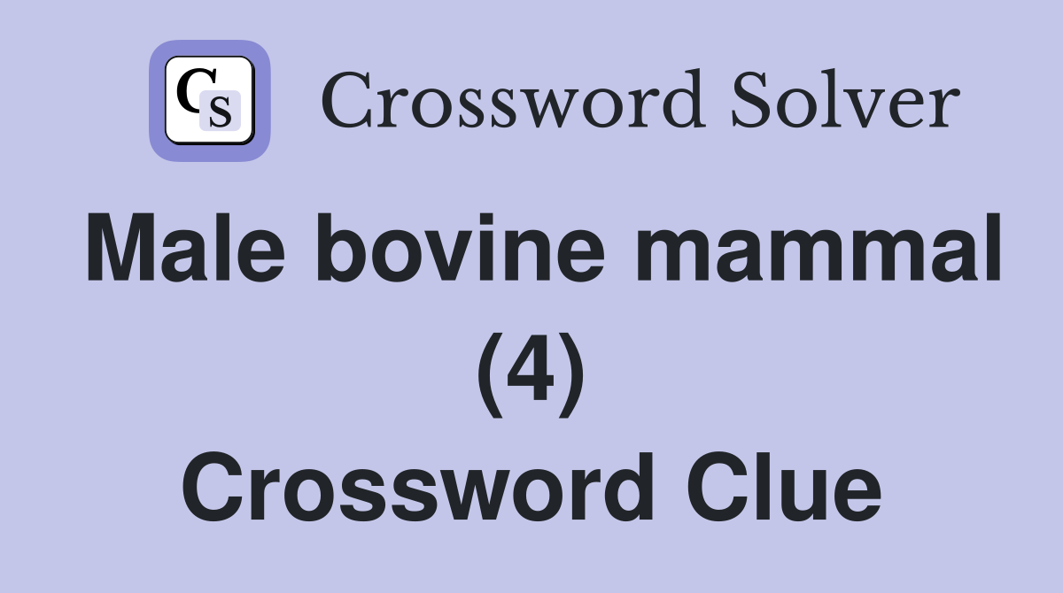 Male bovine mammal (4) Crossword Clue
