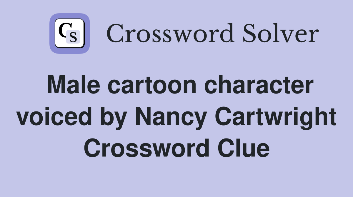 Male cartoon character voiced by Nancy Cartwright Crossword Clue