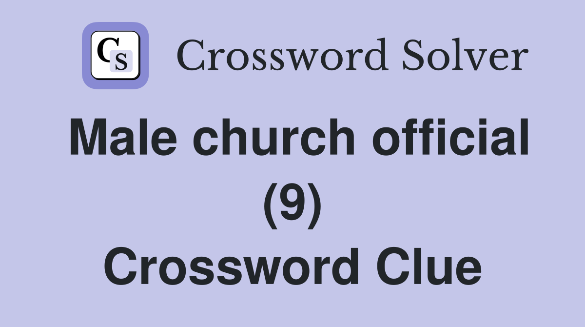 Male church official (9) Crossword Clue