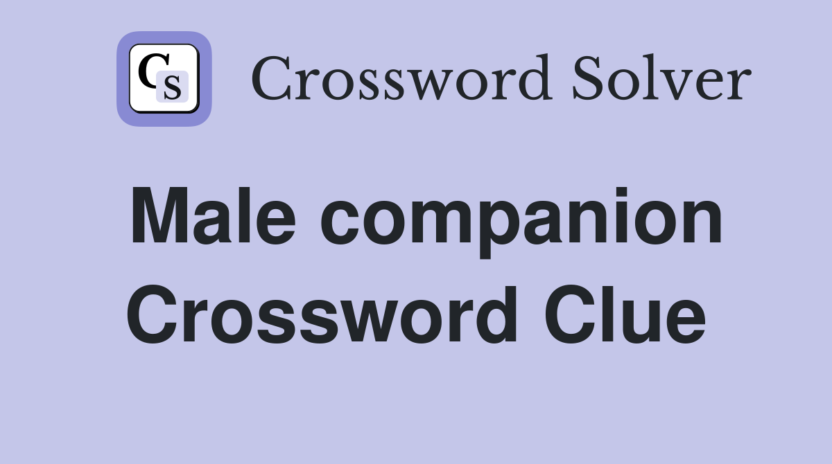 Male companion Crossword Clue