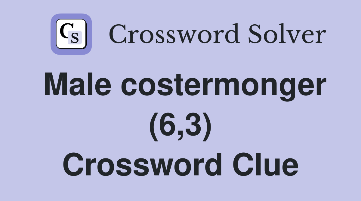 Male costermonger (6,3) Crossword Clue