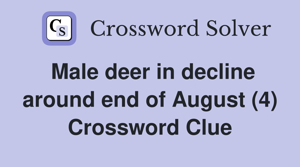 Male deer in decline around end of August (4) Crossword Clue