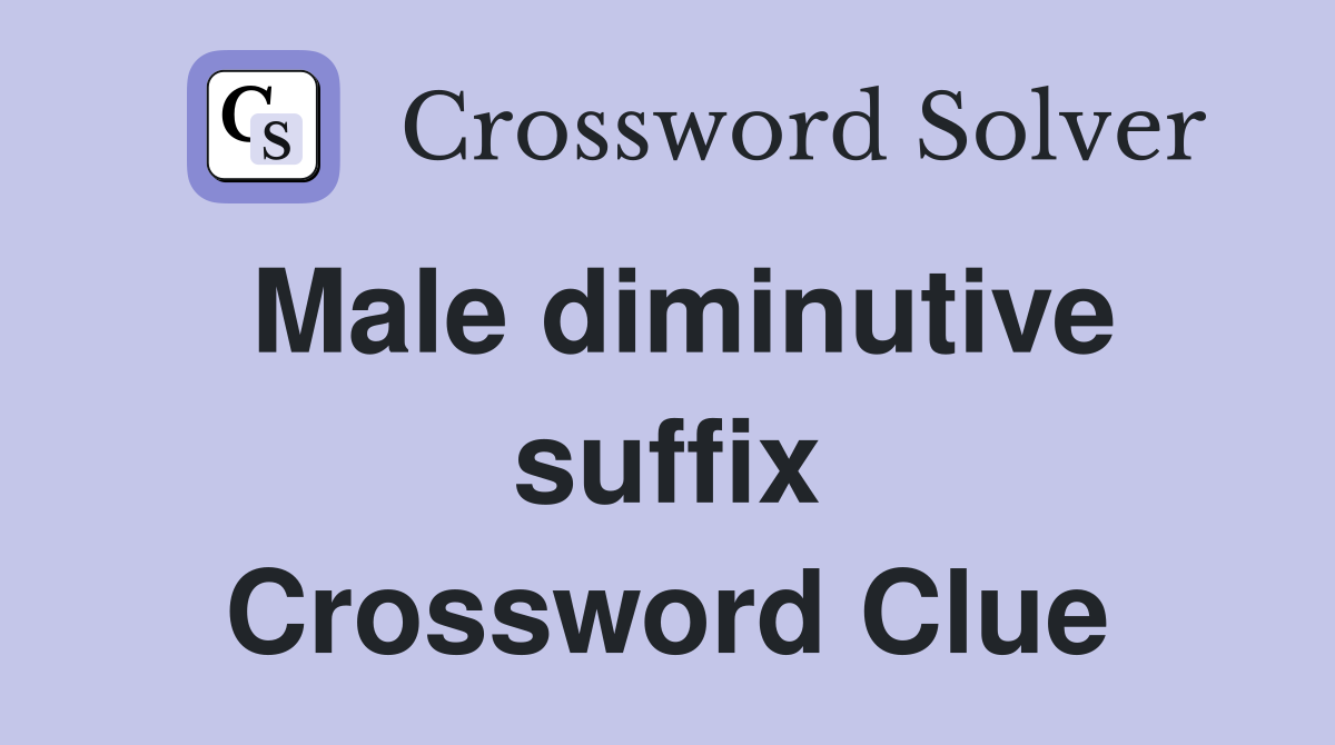 Male diminutive suffix Crossword Clue