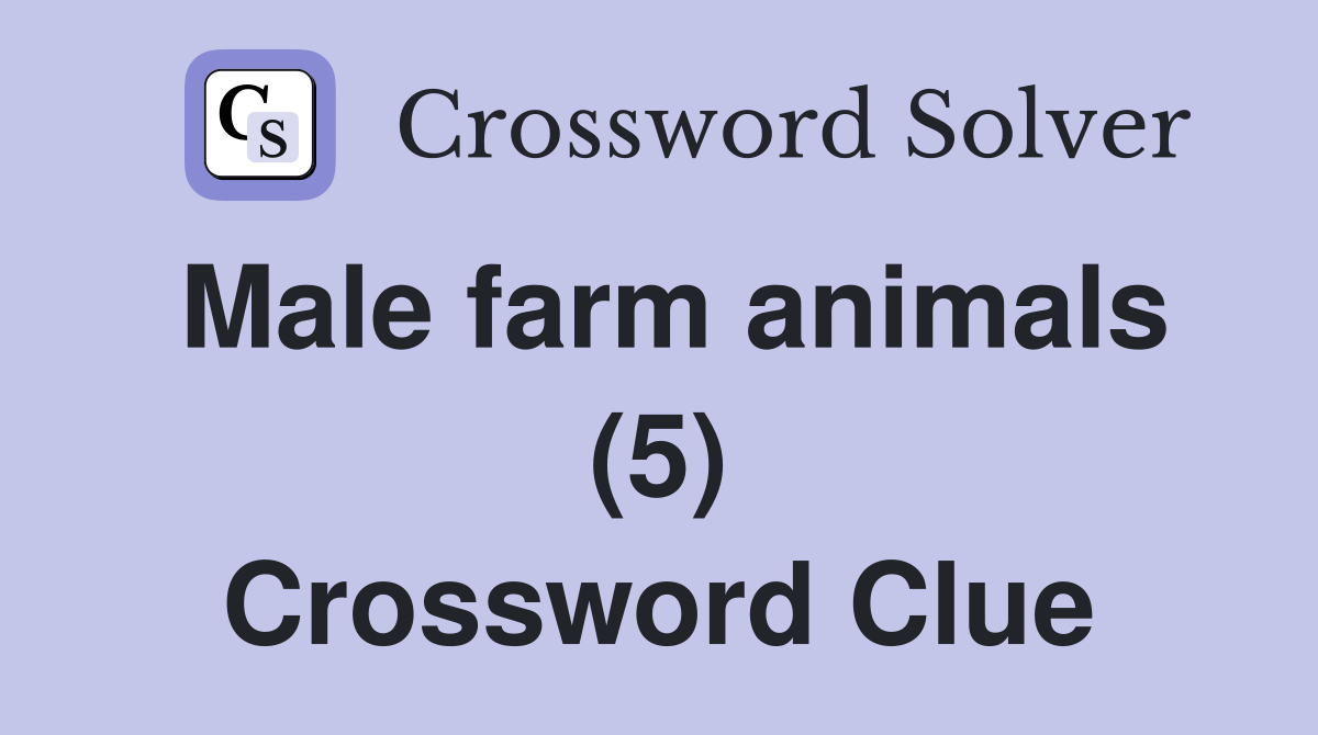 Male farm animals (5) Crossword Clue