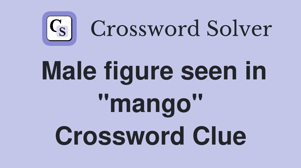 Male figure seen in "mango" Crossword Clue