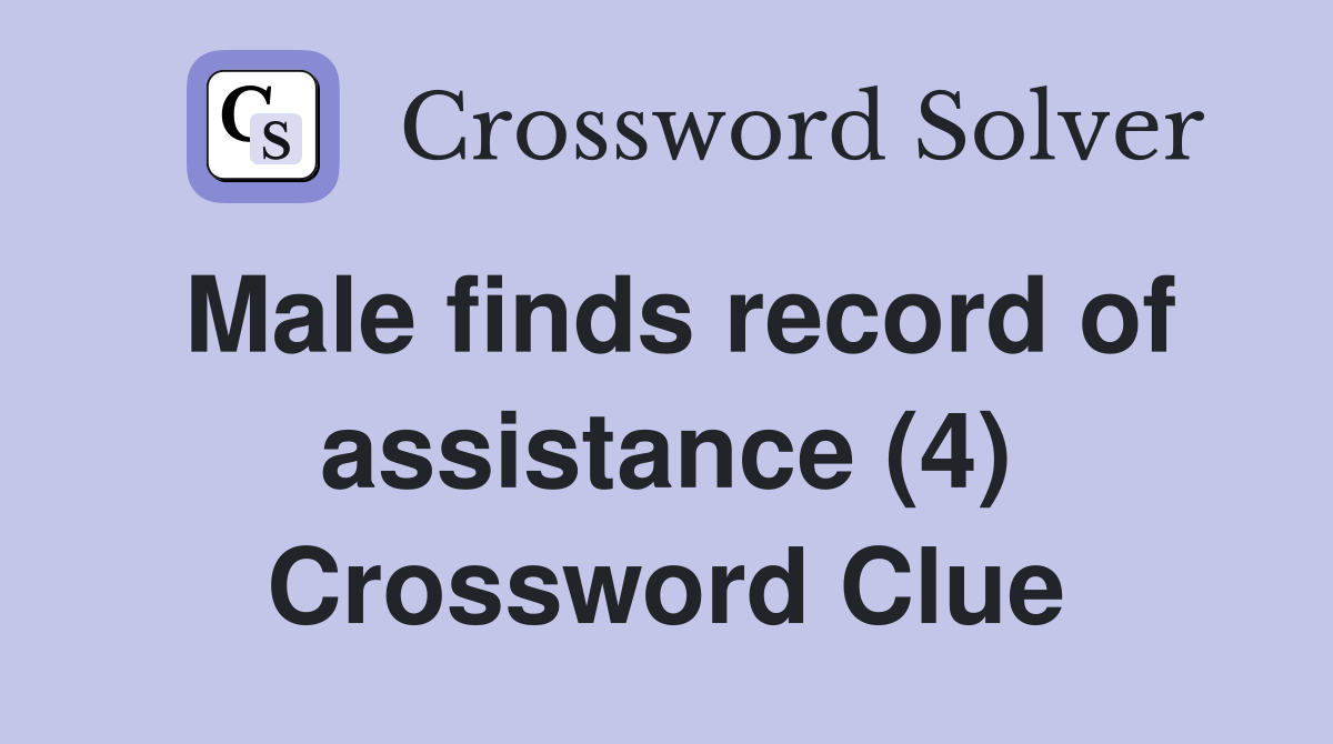 Male finds record of assistance (4) Crossword Clue