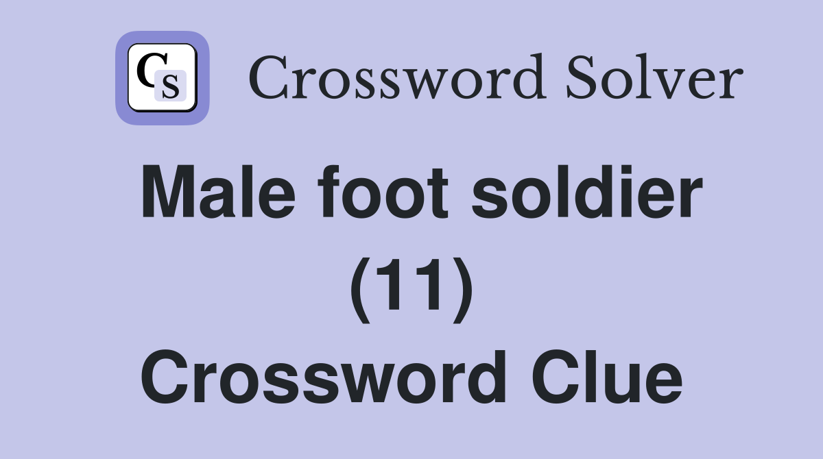 Male foot soldier (11) Crossword Clue