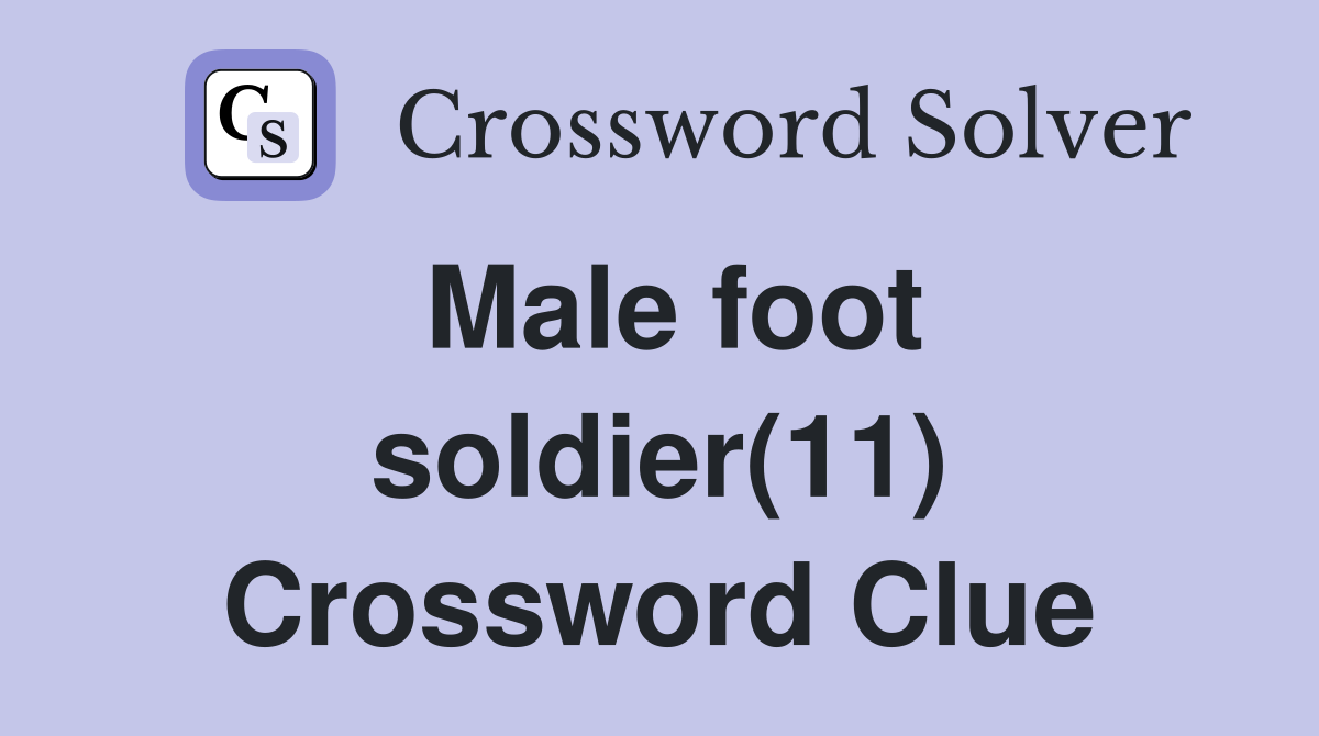 Male foot soldier(11) Crossword Clue