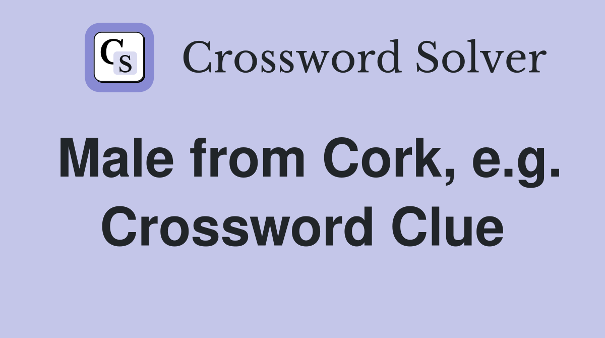 Male from Cork, e.g. Crossword Clue