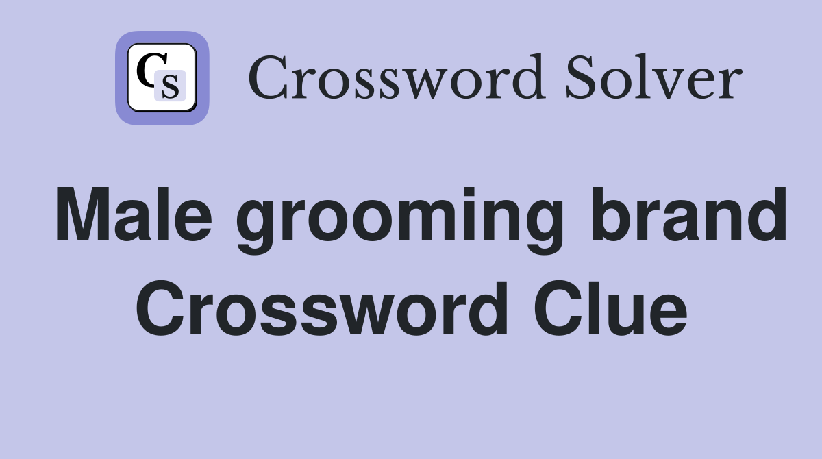 Male grooming brand Crossword Clue