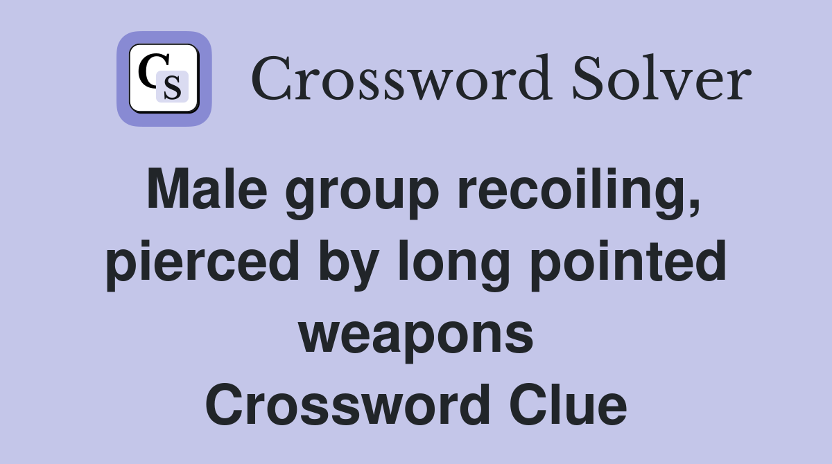Male group recoiling, pierced by long pointed weapons Crossword Clue