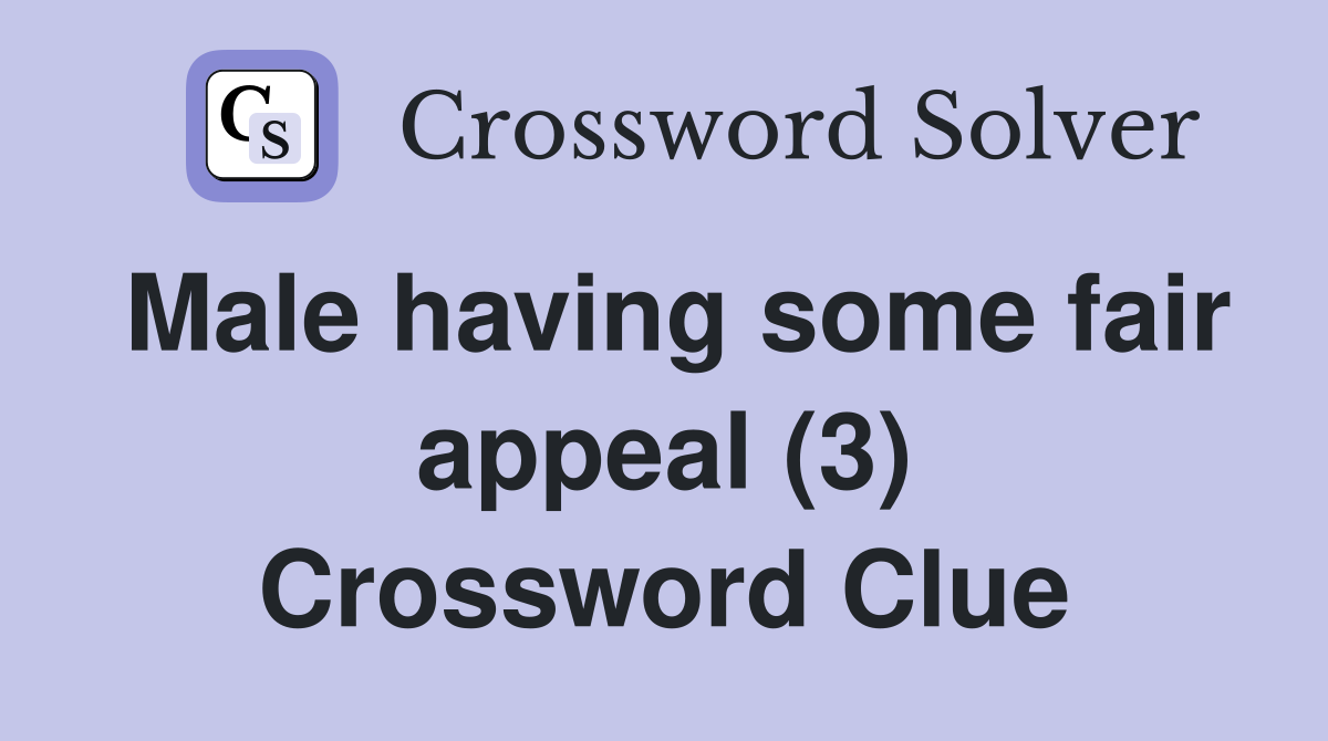 Male having some fair appeal (3) Crossword Clue