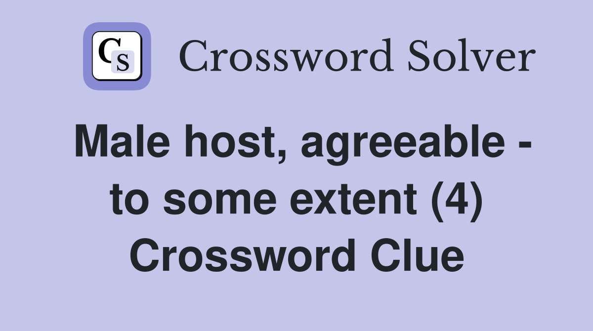 Male host, agreeable - to some extent (4) Crossword Clue