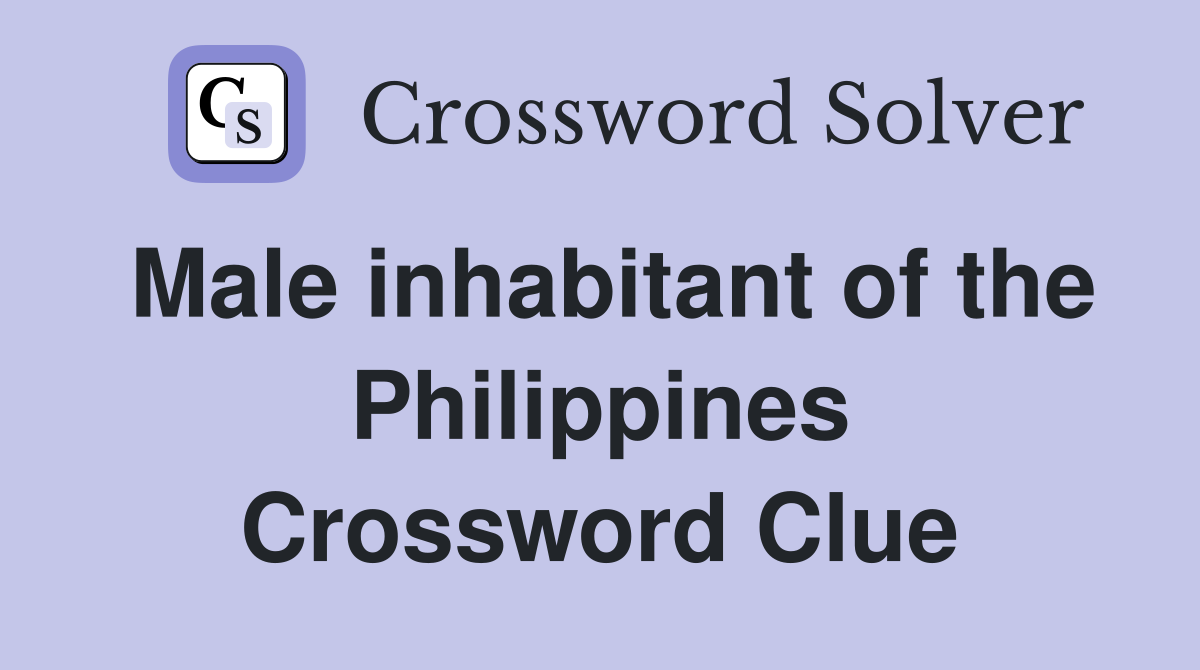 Male inhabitant of the Philippines Crossword Clue