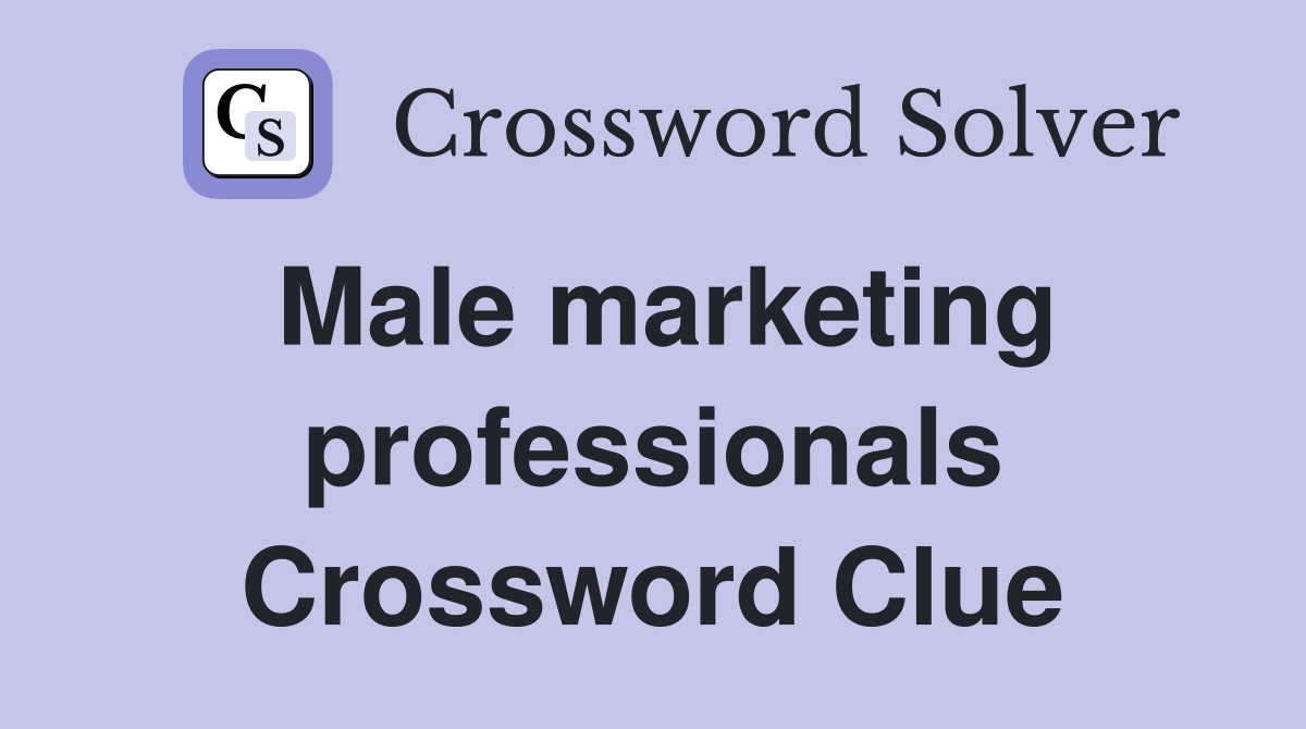 Male marketing professionals Crossword Clue