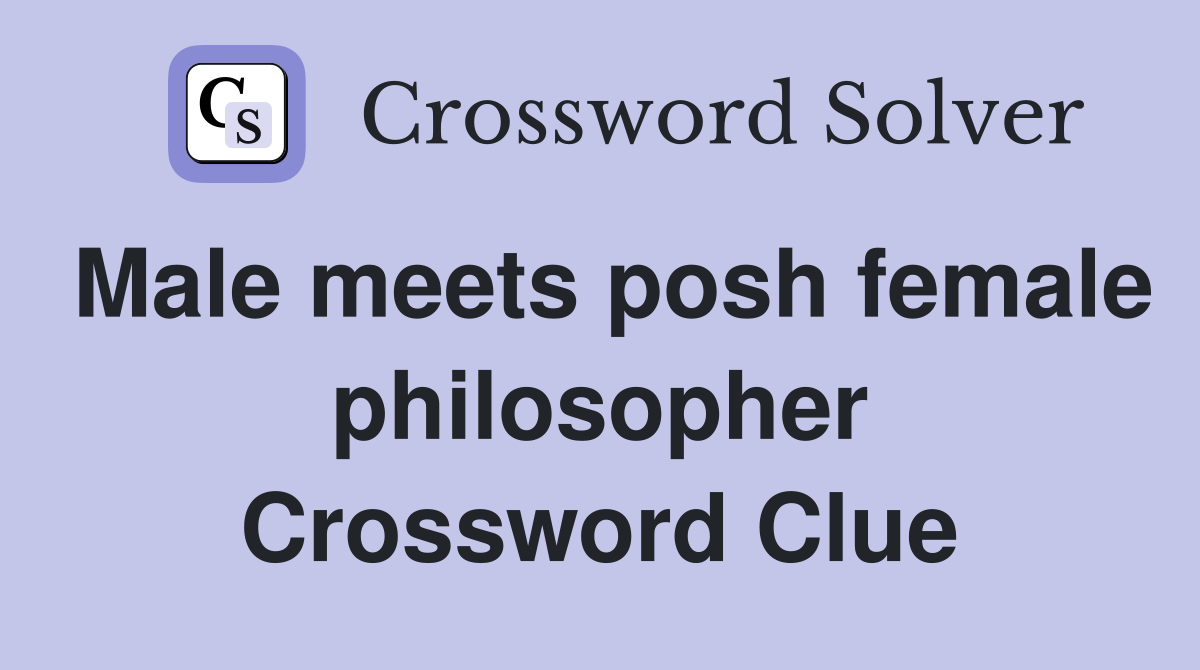 Male meets posh female philosopher Crossword Clue