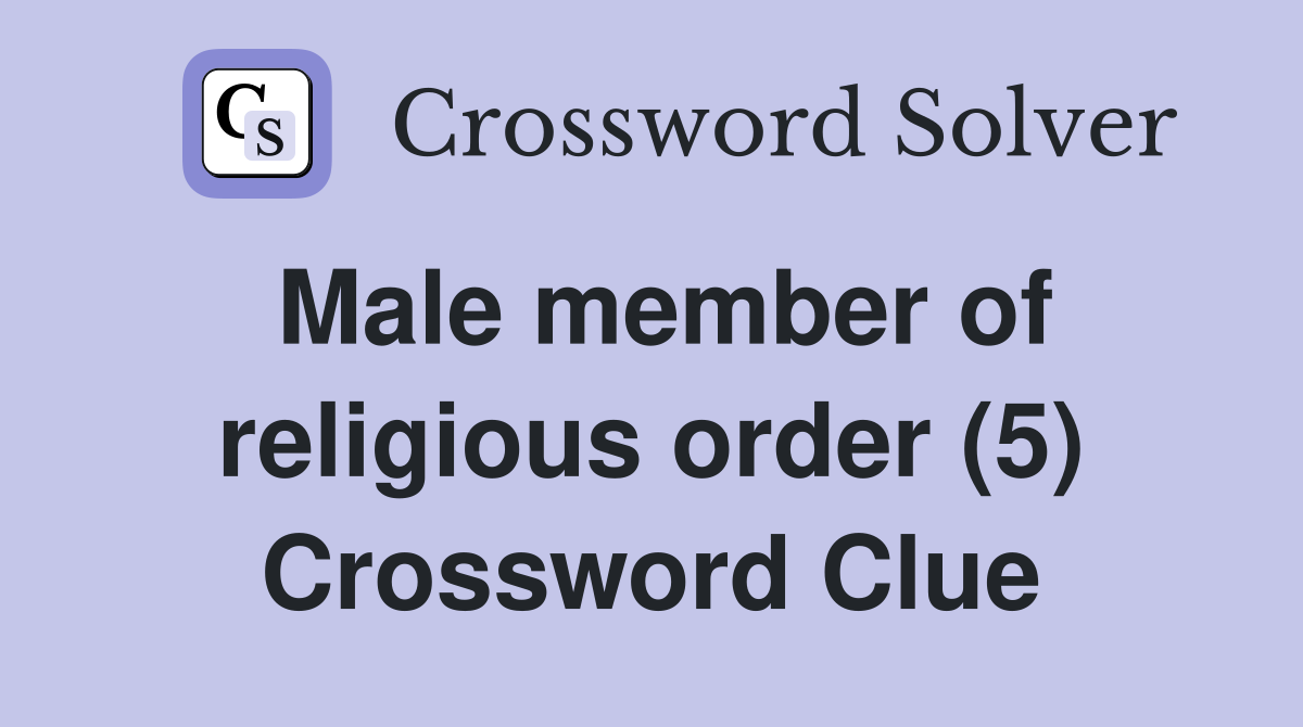 Male member of religious order (5) Crossword Clue