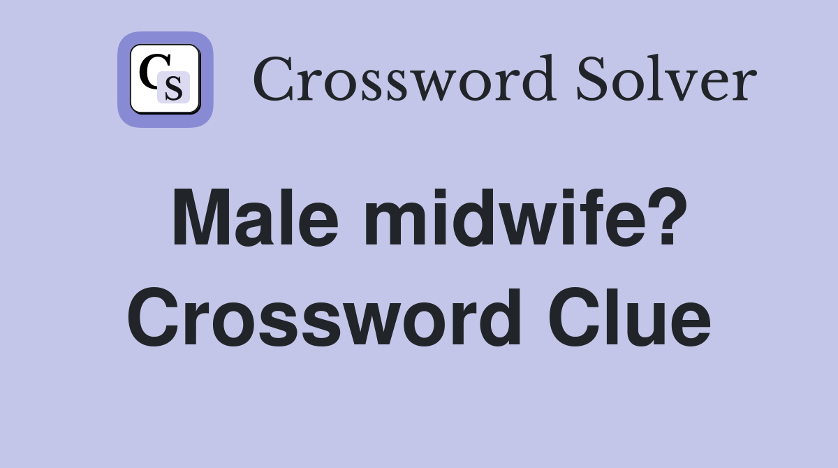 Male midwife? Crossword Clue