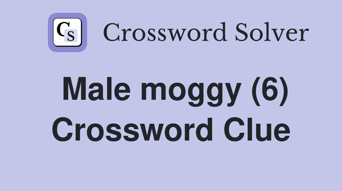 Male moggy (6) Crossword Clue