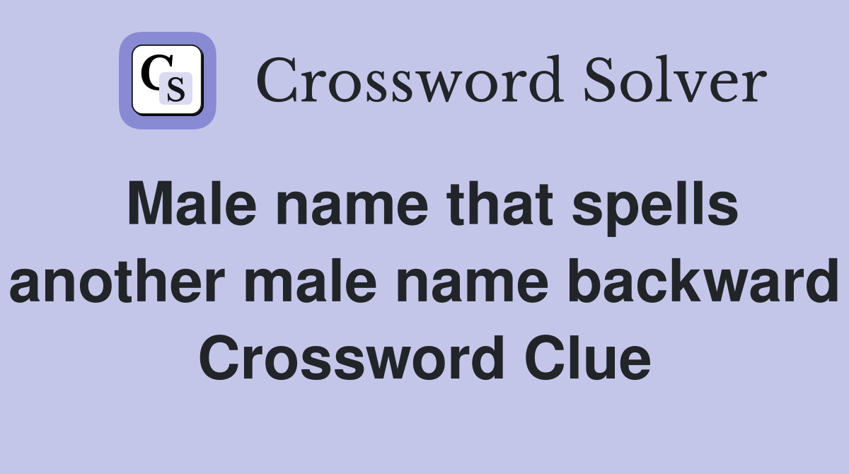 Male name that spells another male name backward Crossword Clue