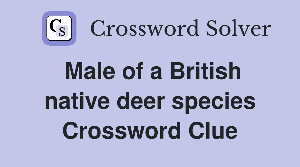 Male of a British native deer species Crossword Clue