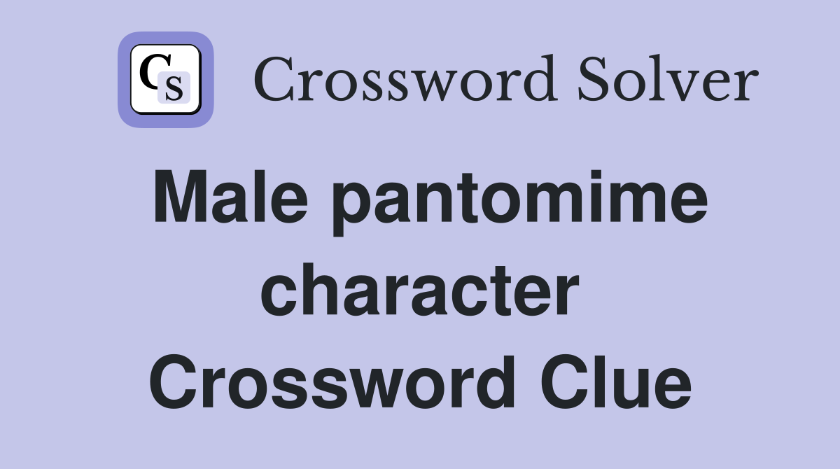 Male pantomime character Crossword Clue