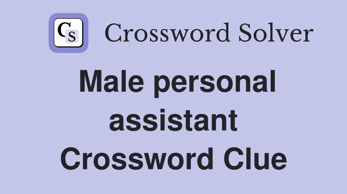 Male personal assistant Crossword Clue