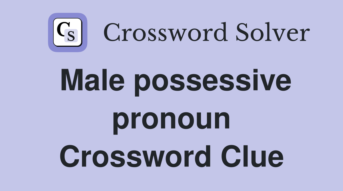 Male possessive pronoun Crossword Clue