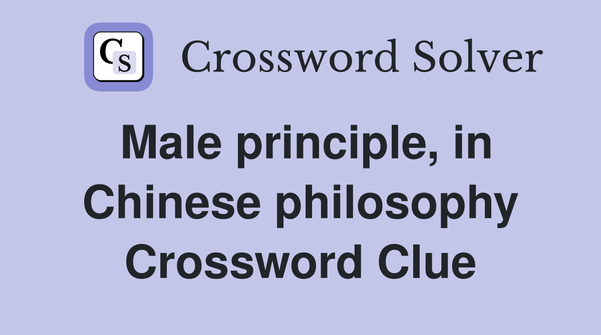 Male principle, in Chinese philosophy Crossword Clue