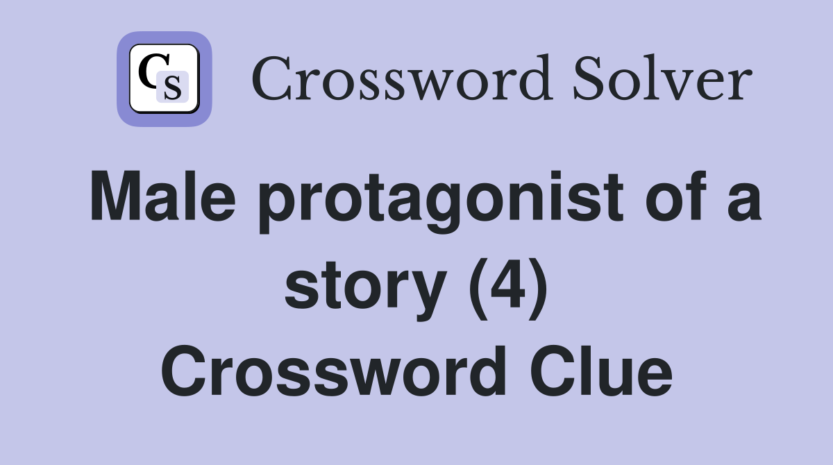Male protagonist of a story (4) Crossword Clue