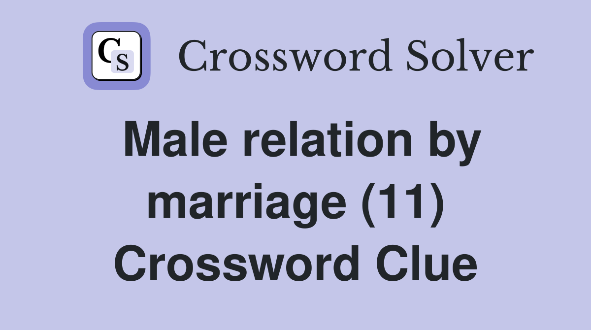 Male relation by marriage (11) Crossword Clue