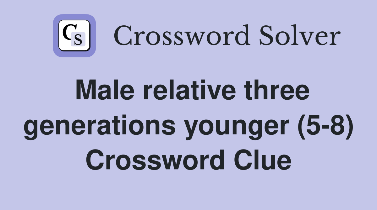 Male relative three generations younger (5-8) Crossword Clue